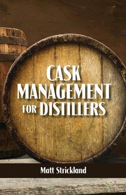 Cask Management for Distillers - Matt Strickland - cover
