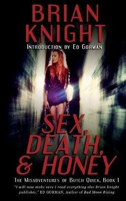 Sex, Death, & Honey - Brian Knight - cover