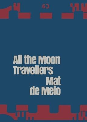 All The Moon Travellers - Mat de Melo - cover