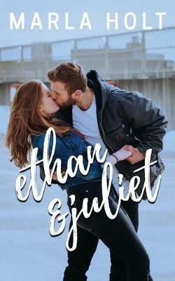 Ethan & Juliet - Marla Holt - cover