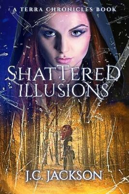 Shattered Illusions - J C Jackson - cover