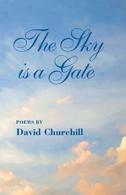 The Sky Is a Gate - David B Churchill - cover