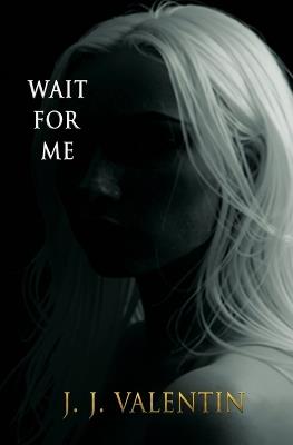 Wait for Me - J J Valentin - cover