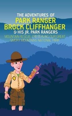 The Adventures of Park Ranger Brock Cliffhanger & His Jr. Park Rangers: Mountain Rescue: Preserving Our Great Smoky Mountains National Park - Mark Villareal - cover