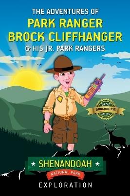 The Adventures of Park Ranger Brock Cliffhanger & His Jr. Park Rangers: Shenandoah National Park Exploration - Mark Villareal - cover