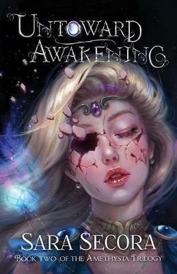 Untoward Awakening (Amethysta Trilogy, #2) - Sara Secora - cover