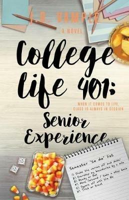 College Life 401: Senior Experience - J B Vample - cover