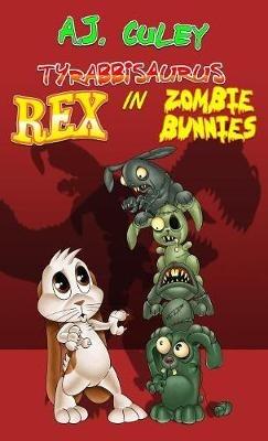 Zombie Bunnies - A J Culey - cover