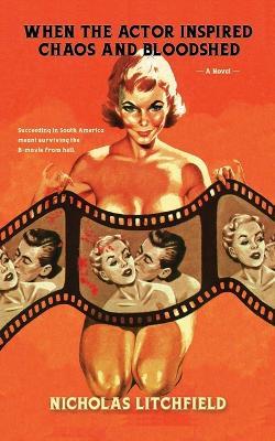 When The Actor Inspired Chaos and Bloodshed - Nicholas Litchfield - cover