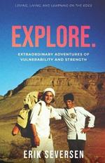 Explore: Extraordinary Adventures of Vulnerability and Strength