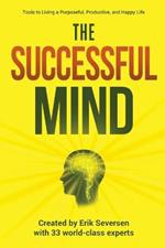 The Successful Mind: Tools to Living a Purposeful, Productive, and Happy Life