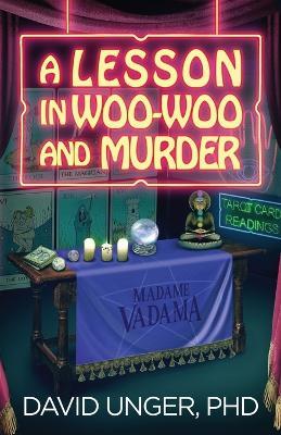 A Lesson in Woo-Woo and Murder - David Unger - cover