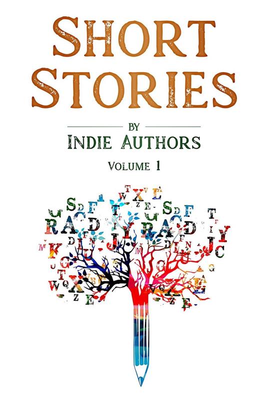 Short Stories by Indie Authors: Volume 1 - Indie Authors,B Alan Bourgeois,Jan Sikes - cover