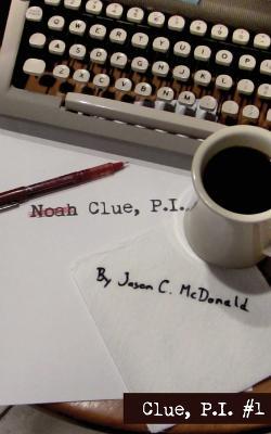 Noah Clue, P.I. - Jason C McDonald - cover