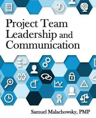 Project Team Leadership and Communication - Samuel a Malachowsky - cover