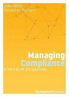Managing Compliance: A Very Brief Introduction - Sven Kette,Sebastian Barnutz - cover