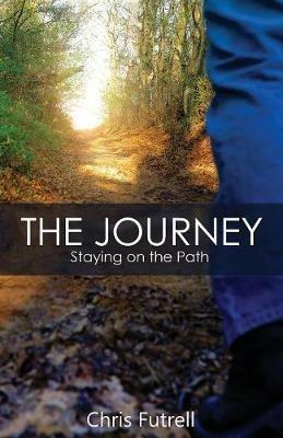 The Journey: Staying on the Path - Chris Futrell - cover