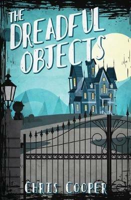 The Dreadful Objects - Chris Cooper - cover