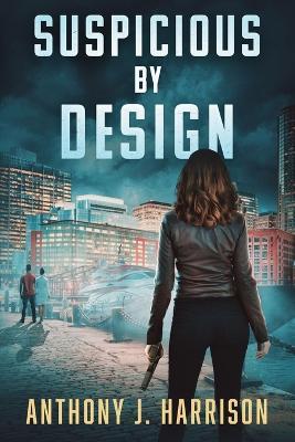 Suspicious by Design - Anthony J Harrison - cover