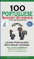 100 Portuguese Short Stories for Beginners Learn Portuguese with Stories with Audio: Portuguese Edition Foreign Language Book 1 - World Language Institute Spain,Christian Stahl - cover