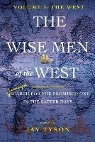 The Wise Men of the West: A Search for the Promised One in the Latter Days
