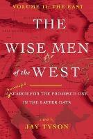 The Wise Men of the West Vol 2: A Search for the Promised One in the Latter Days
