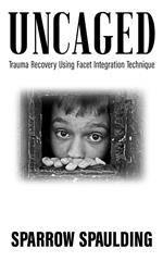Uncaged: Trauma Recovery Using Facet Integration Technique
