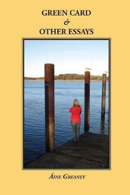 Green Card & Other Essays - Aine Greaney - cover