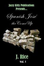 Spanish Jose: the Come Up