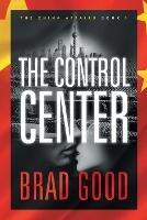 The Control Center (Book 1): The China Affairs - Brad Good - cover