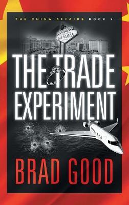 The Trade Experiment (Book 2): The China Affairs - Brad Good - cover