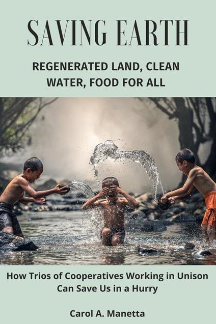 Saving Earth: Regenerated Land, Clean Water, Food for All