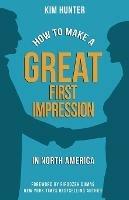 How to Make a Great First Impression in North America - Kim Hunter - cover