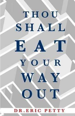Thou Shall Eat Your Way Out - Eric Petty - cover
