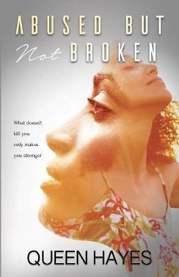 Abused But Not Broken - Queen N Hayes - cover