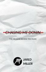 Chasing Me Down: The Message Behind the Music