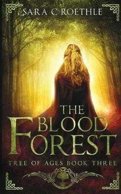 The Blood Forest - Sara C Roethles - cover