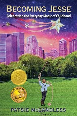 Becoming Jesse: Celebrating the Everyday Magic of Childhood - Patsie McCandless - cover