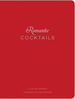Romantic Cocktails: Craft Cocktail Recipes for Couples, Crushes, and Star-Crossed Lovers