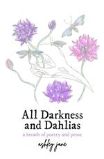 All Darkness and Dahlias: a breath of poetry and prose