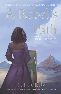A Rebel's Path - I L Cruz - cover