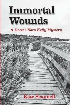 Immortal Wounds: A Doctor Nora Kelly Mystery - Kate Scannell - cover
