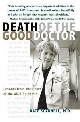 Death of the Good Doctor: Lessons from the Heart of the AIDS Epidemic - Kate Scannell - cover
