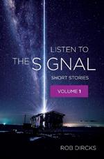 Listen to the Signal: Short Stories Volume 1