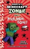 Diary of a Minecraft Zombie Book 12: Pixelmon Gone! - Zack Zombie - cover