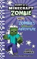 Diary of a Minecraft Zombie Book 17: Zombie's Excellent Adventure - Zack Zombie - cover