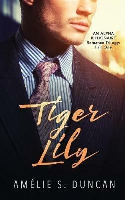 Tiger Lily Part One - Amelie S Duncan - cover