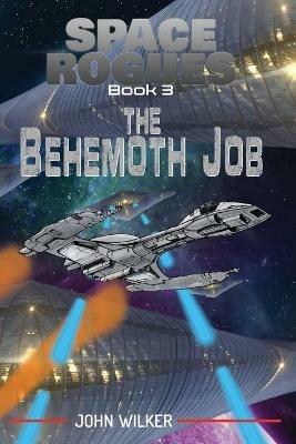 Space Rogues 3: The Behemoth Job - Space Rogues 3 - John Wilker - cover