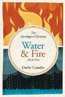 Water and Fire: The Astrological Elements Book 1 - Darby Costello - cover