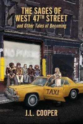 The Sages of West 47th Street: and Other Tales of Becoming - J L Cooper - cover